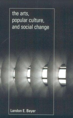 Cover of The Arts, Popular Culture, and Social Change by Landon E. Beyer