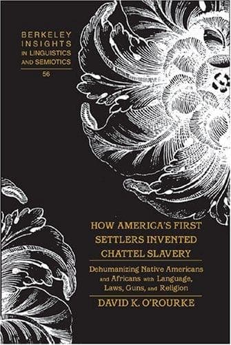 Cover of How America's first settlers invented chattel slavery by David K. O'Rourke