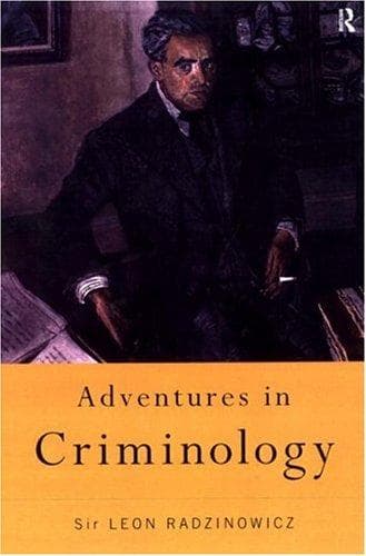 Cover of Adventures in criminology by Sir Leon Radzinowicz
