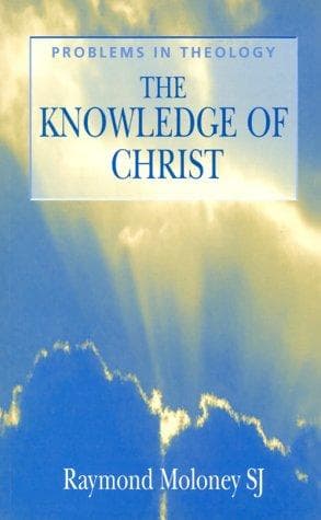 Cover of The Knowledge of Christ (Problems in Theology) by Raymond Moloney