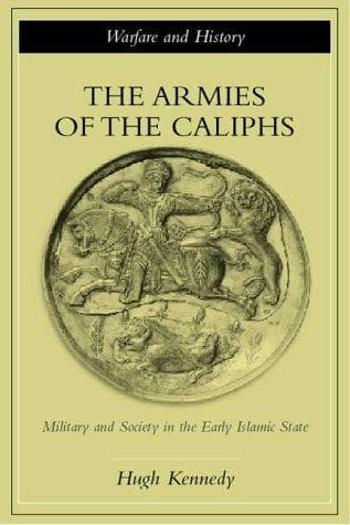 Cover of The Armies of the Caliphs by Hugh (Hugh N.) Kennedy