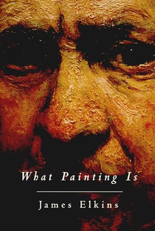 Cover of What painting is by James Elkins