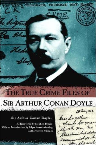 Cover of The true crime files of Sir Arthur Conan Doyle by Arthur Conan Doyle