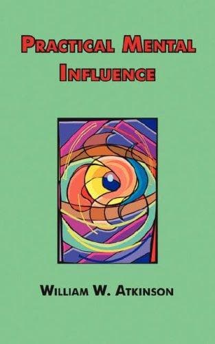 Cover of Practical Mental Influence by William Walker Atkinson
