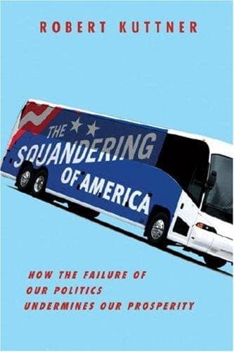 Cover of The Squandering of America by Robert Kuttner