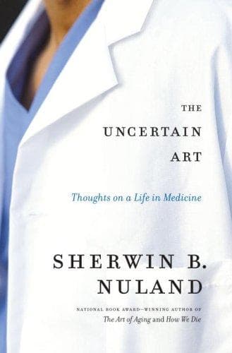 Cover of The Uncertain Art by Sherwin B. Nuland
