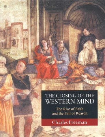 Cover of The Closing of the Western Mind by Charles Freeman