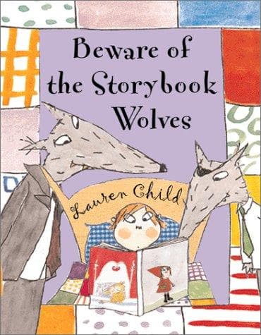 Cover of Beware of the storybook wolves by Lauren Child