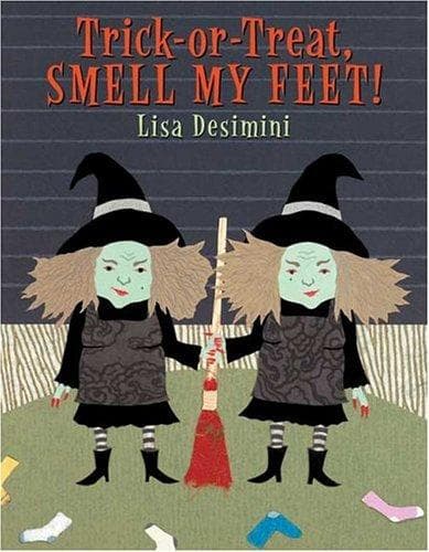 Cover of Trick-or-treat, smell my feet! by Lisa Desimini