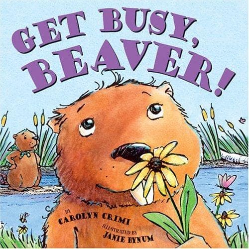 Cover of Get busy, Beaver! by Carolyn Crimi