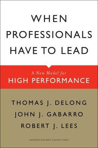 Cover of When professionals have to lead by Thomas DeLong