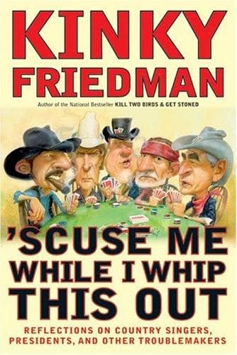 Cover of 'Scuse Me While I Whip This Out by Kinky Friedman