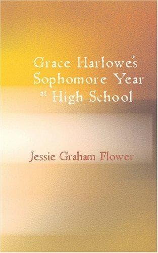 Cover of Grace Harlowe's Sophomore Year at High School by Jessie Graham Flower