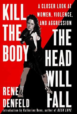 Cover of Kill the body, the head will fall by Rene Denfeld