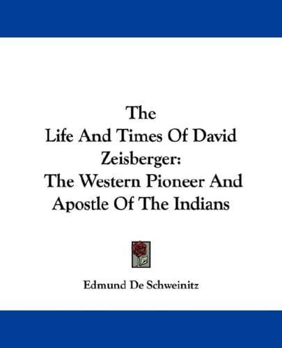 Cover of The life and times of David Zeisberger by Edmund De Schweinitz