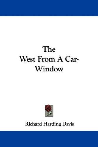 Cover of The West From A Car-Window by Richard Harding Davis