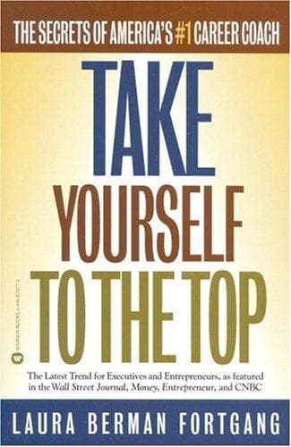 Cover of Take Yourself to the Top by Laura Berman Fortgang