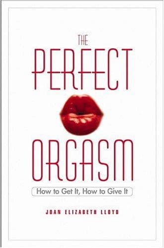 Cover of The Perfect Orgasm by Joan Elizabeth Lloyd
