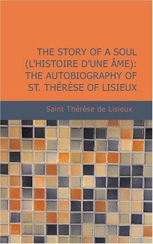 Cover of Story of a Soul: The Autobiography of St. Thérèse of Lisieux by Thérèse of Lisieux