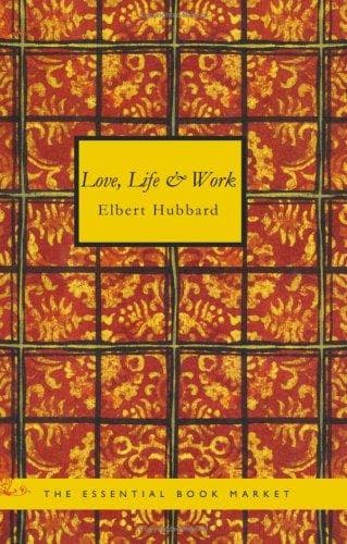 Cover of Love, Life & Work by Elbert Hubbard