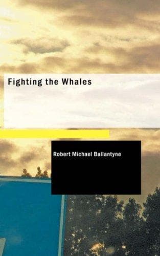 Cover of Fighting the Whales by Robert Michael Ballantyne