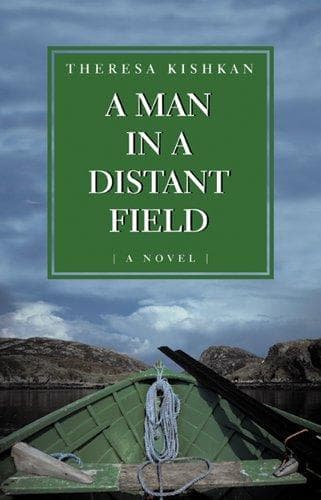 Cover of A Man in a Distant Field by Theresa Kishkan