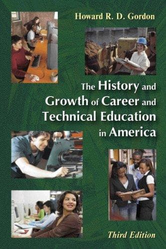 Cover of The history and growth of career and technical education in America by Howard R. D. Gordon
