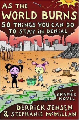 Cover of As the World Burns by Derrick Jensen & Stephanie McMillan