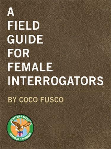 Cover of Field Guide for Female Interrogators by Coco Fusco