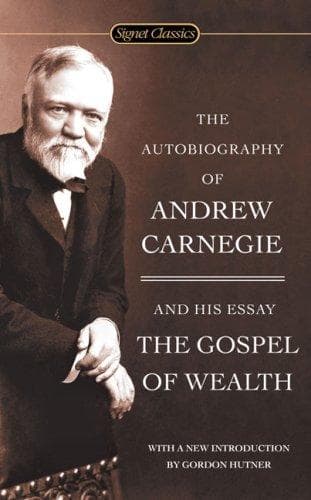 Cover of The Autobiography of Andrew Carnegie and The Gospel of Wealth by Andrew Carnegie