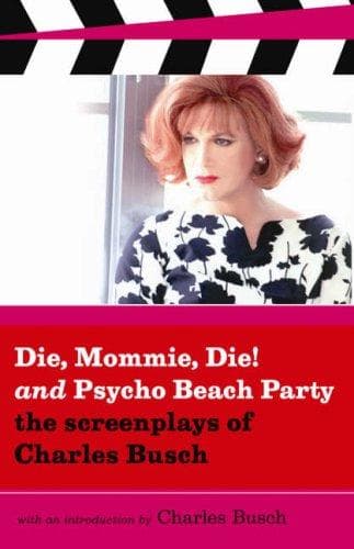 Cover of Die, Mommie, Die! & Pyscho Beach Party by Charles Busch