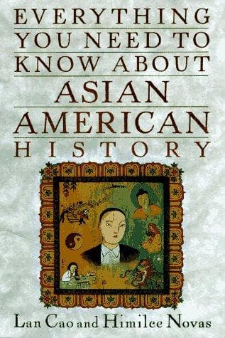Cover of Everything you need to know about Asian American history by Lan Cao