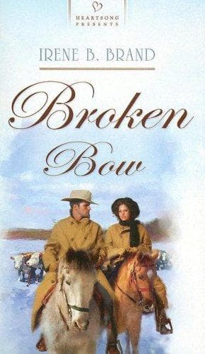 Cover of Broken Bow (Heartsong Presents #743) by Irene B. Brand