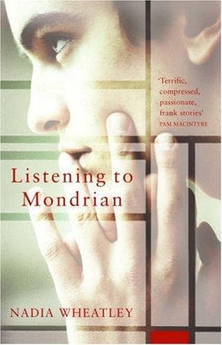 Cover of Listening to Mondrian by Nadia Wheatley