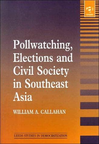 Cover of Pollwatching, Elections and Civil Society in Southeast Asia (Leeds Studies in Democratization) by William A. Callahan