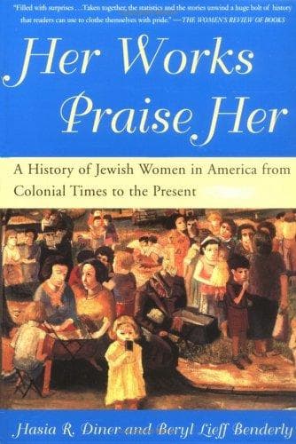 Cover of Her works praise her by Hasia R. Diner