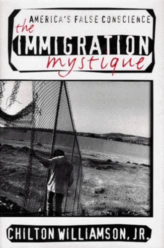 Cover of The immigration mystique by Williamson, Chilton