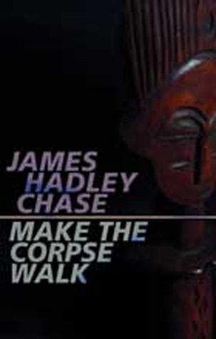 Cover of Make a corpse walk by James Hadley Chase