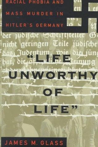 Cover of Life unworthy of life by James M. Glass
