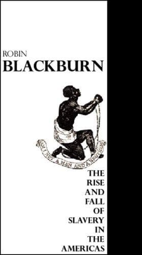Cover of The Rise and Fall of Slavery in the Americas by Robin Blackburn