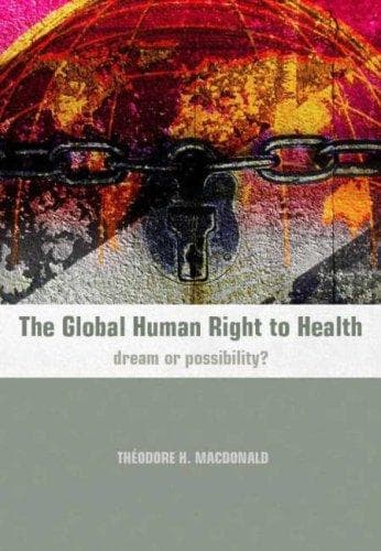 Cover of The Global Human Right to Health by Theodore H. MacDonald
