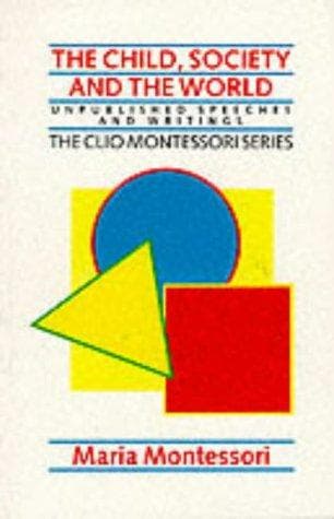 Cover of Child, Society and the World (The Clio Montessori Series) by Maria Montessori