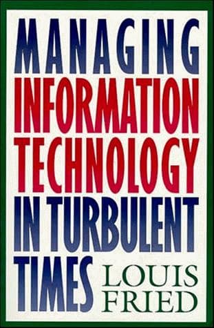 Cover of Managing information technology in turbulent times by Louis Fried