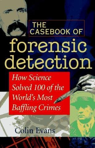 Cover of The casebook of forensic detection by Evans, Colin