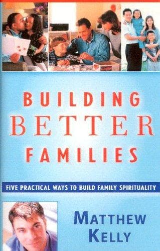 Cover of Building Better Families by Matthew Kelly