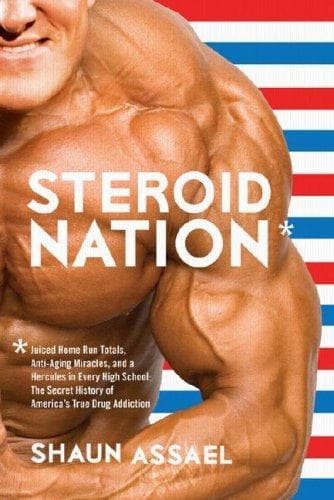 Cover of Steroid Nation: Juiced Home Run Totals, Anti-aging Miracles, and a Hercules in Every High School by Shaun Assael