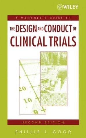 Cover of A manager's guide to the design and conduct of clinical trials by Phillip I. Good