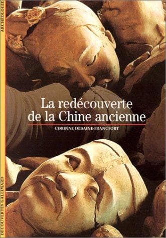 Cover of La redécouverte de la Chine ancienne by Corinne Debaine-Francfort