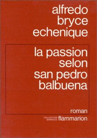 Cover of La pasión según San Pedro Balbuena, que fue tantas veces Pedro, y que nunca pudo negar a nadie by Alfredo Bryce Echenique