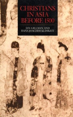 Cover of Christians in Asia before 1500 by Ian Gillman